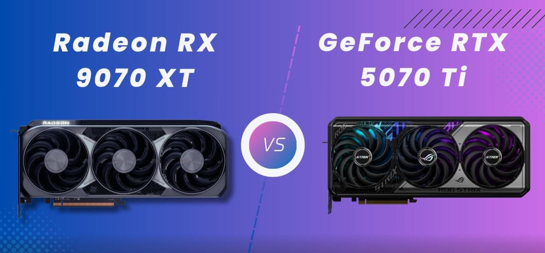 مقایسه کارت گرافیک RTX 5070 Ti و RX 9070 XT